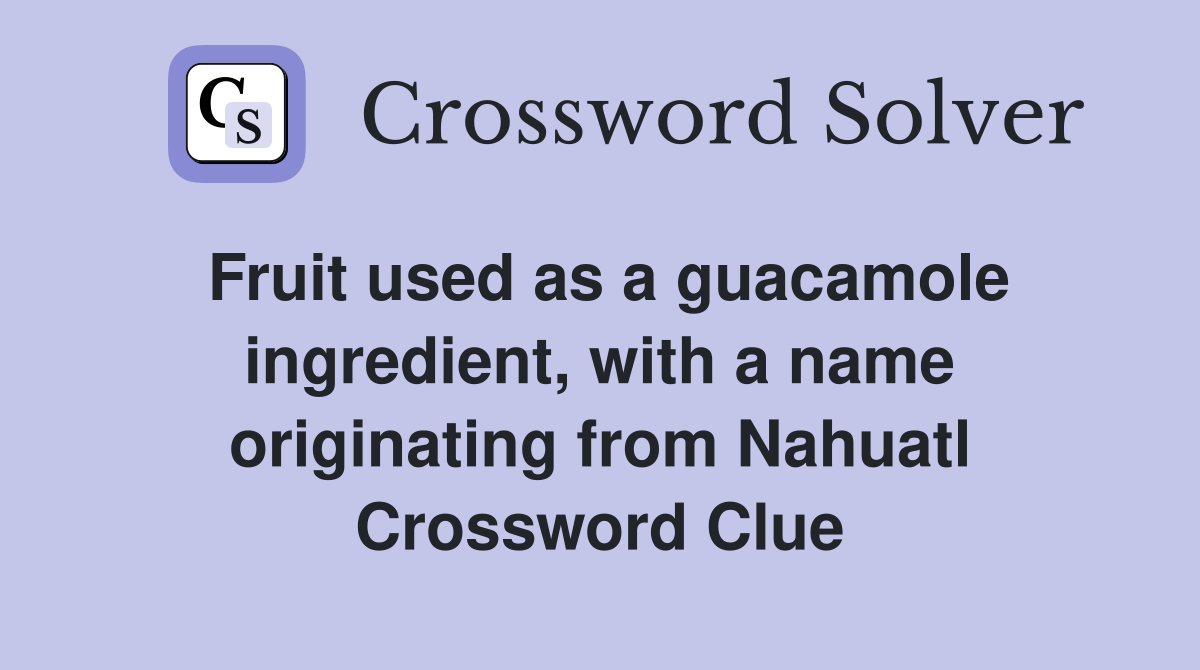 Fruit used as a guacamole ingredient, with a name originating from